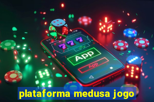 plataforma medusa jogo